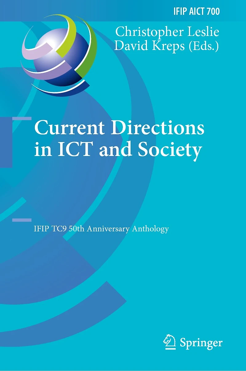 Current Directions ICT and Society: IFIP TC9 50th Anniversary Anthology