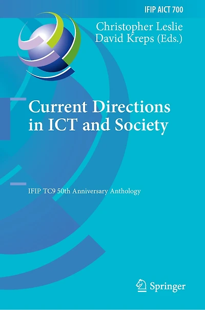Current Directions ICT and Society: IFIP TC9 50th Anniversary Anthology