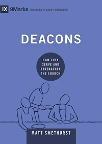 Deacons: How They Serve And Strengthen The Church
