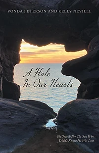 A Hole Our Hearts: The Search For Son Who Didn't Know He Was Lost
