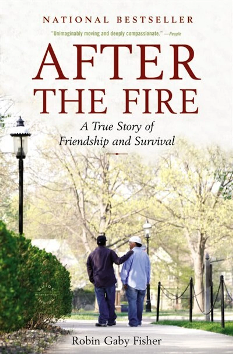 After The Fire: A True Story Of Friendship And Survival