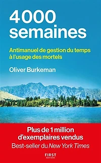 4.000 semaines: antimanuel de gestion du temps à l'usage des mortels