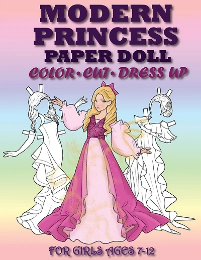 Modern Princess Paper Doll for Girls Ages 7-12; Cut, Color and Dress up