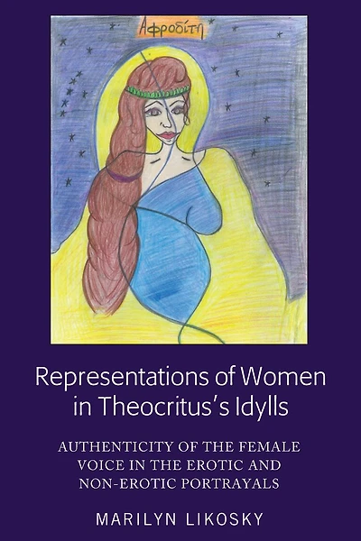 Representations of Women Theocritus's Idylls: Authenticity the Female Voice Erotic and Non-Erotic Portrayals
