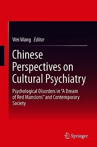 Chinese Perspectives on Cultural Psychiatry: Psychological Disorders "A Dream of Red Mansions" and Contemporary Socie: Society