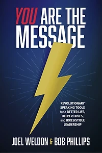 You Are The Message: Revolutionary Speaking Tools for a Better Life, Deeper Loves, and Irresistible Leadership