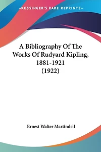 A Bibliography Of The Works Of Rudyard Kipling, 1881-1921 (1922)