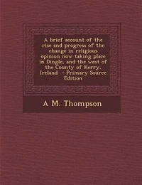 A Brief Account of the Rise and Progress Change Religious Opinion now Taking Place Dingle, West County Kerry, Ireland