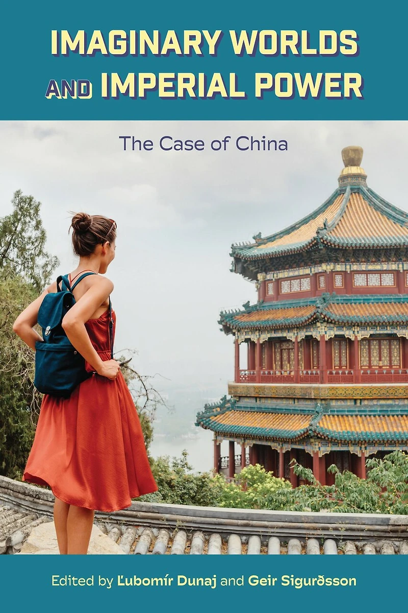 Imaginary Worlds and Imperial Power: The Case of China