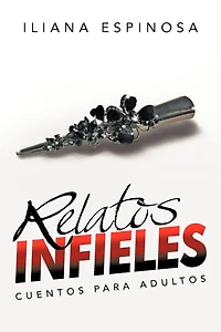 Relatos Infieles: Cuentos Para Adultos