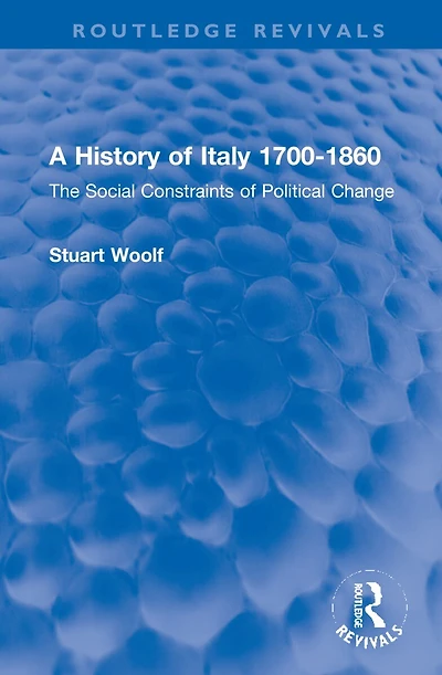 A History of Italy 1700-1860: The Social Constraints Political Change