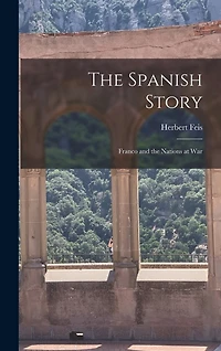 The Spanish Story; Franco and the Nations at War