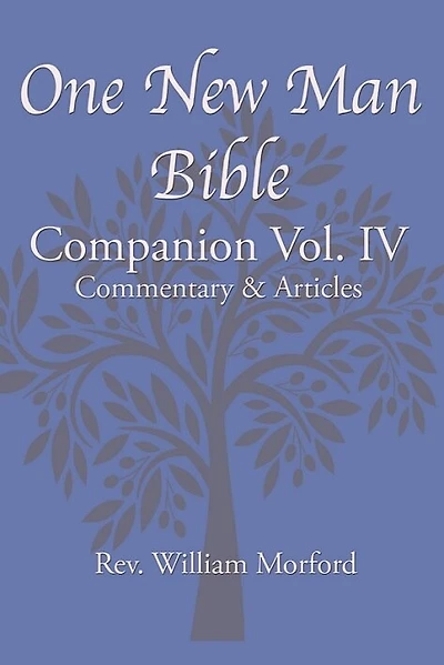 One New Man Bible Companion Vol. IV: Commentary & Articles