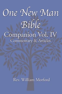 One New Man Bible Companion Vol. IV: Commentary & Articles