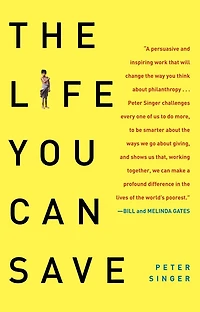 The Life You Can Save: How To Do Your Part To End World Poverty