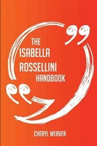 The Isabella Rossellini Handbook - Everything You Need To Know About Isabella Rossellini