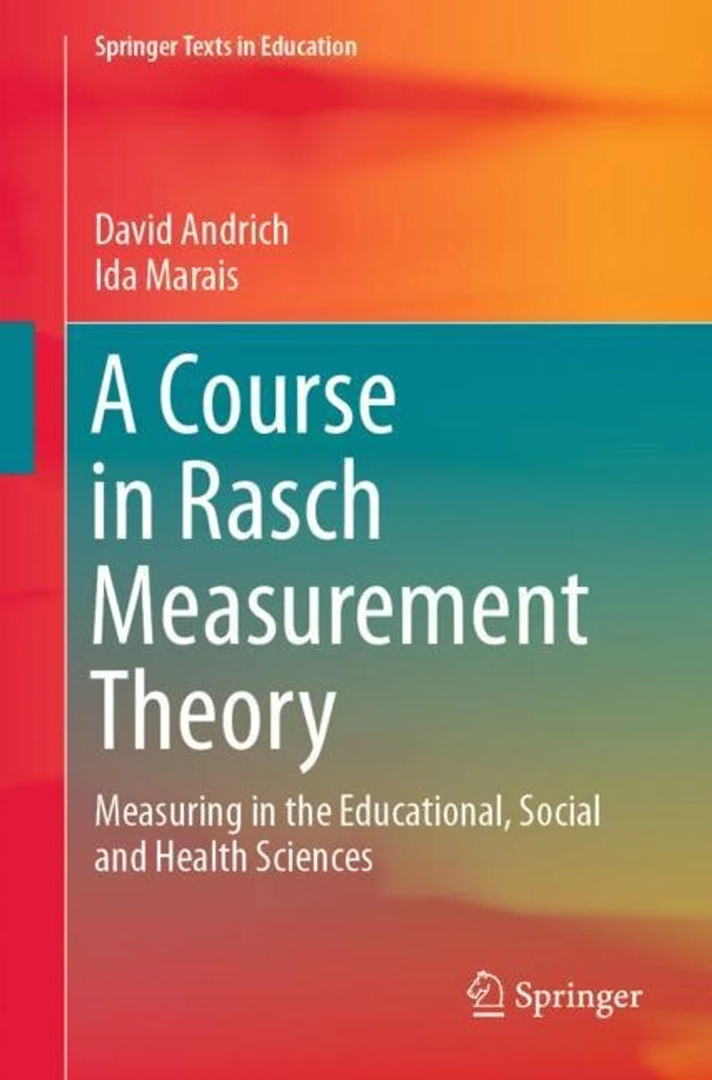 A Course Rasch Measurement Theory: Measuring the Educational, Social and Health Sciences