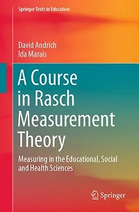 A Course Rasch Measurement Theory: Measuring the Educational, Social and Health Sciences