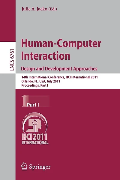 Human-Computer Interaction: Design and Development Approaches: 14th International Conference, HCI International 2011, Orlando, FL, USA, July 9-14, 2011, Proceedings, Part I