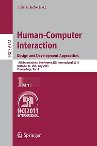 Human-Computer Interaction: Design and Development Approaches: 14th International Conference, HCI International 2011, Orlando, FL, USA, July 9-14, 2011, Proceedings, Part I