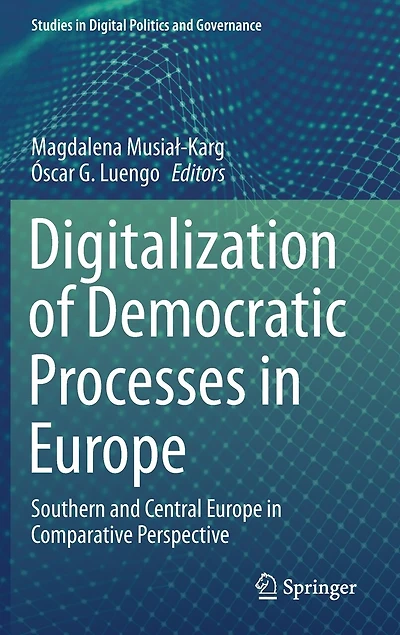 Digitalization of Democratic Processes Europe: Southern and Central Europe Comparative Perspective