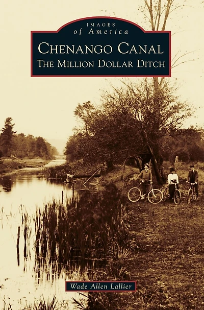Chenango Canal: The Million Dollar Ditch
