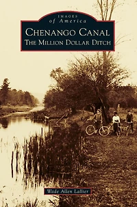 Chenango Canal: The Million Dollar Ditch
