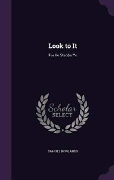 Look to It: For, Ile Stabbe Ye (Classic Reprint)