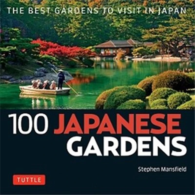 100 Japanese Gardens: The Best Gardens To Visit Japan