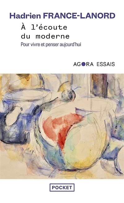 A l'écoute du moderne: pour vivre et penser aujourd'hui