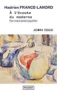 A l'écoute du moderne: pour vivre et penser aujourd'hui