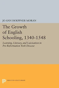 The Growth of English Schooling, 1340-1548: Learning, Literacy, and Laicization Pre-Reformation York Diocese