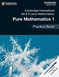 Cambridge International As & A Level Mathematics: Pure Mathematics 1 Practice Book