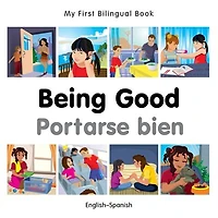 My First Bilingual Book–Being Good (English–Spanish)