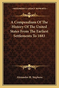 A Compendium Of The History Of The United States From The Earliest Settlements To 1883