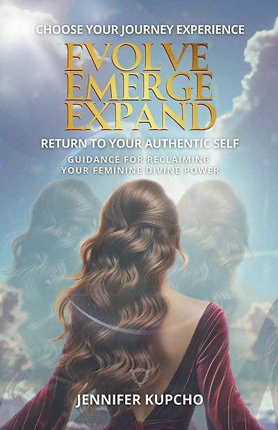 Evolve, Emerge, Expand: Return to Your Authentic Self