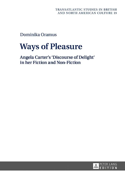 Ways of Pleasure: Angela Carter's 'Discourse Delight' her Fiction and Non-Fiction
