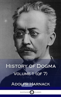 History of Dogma - Volume 1 (of 7) (Hardcover)