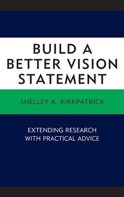 Build a Better Vision Statement: Extending Research with Practical Advice