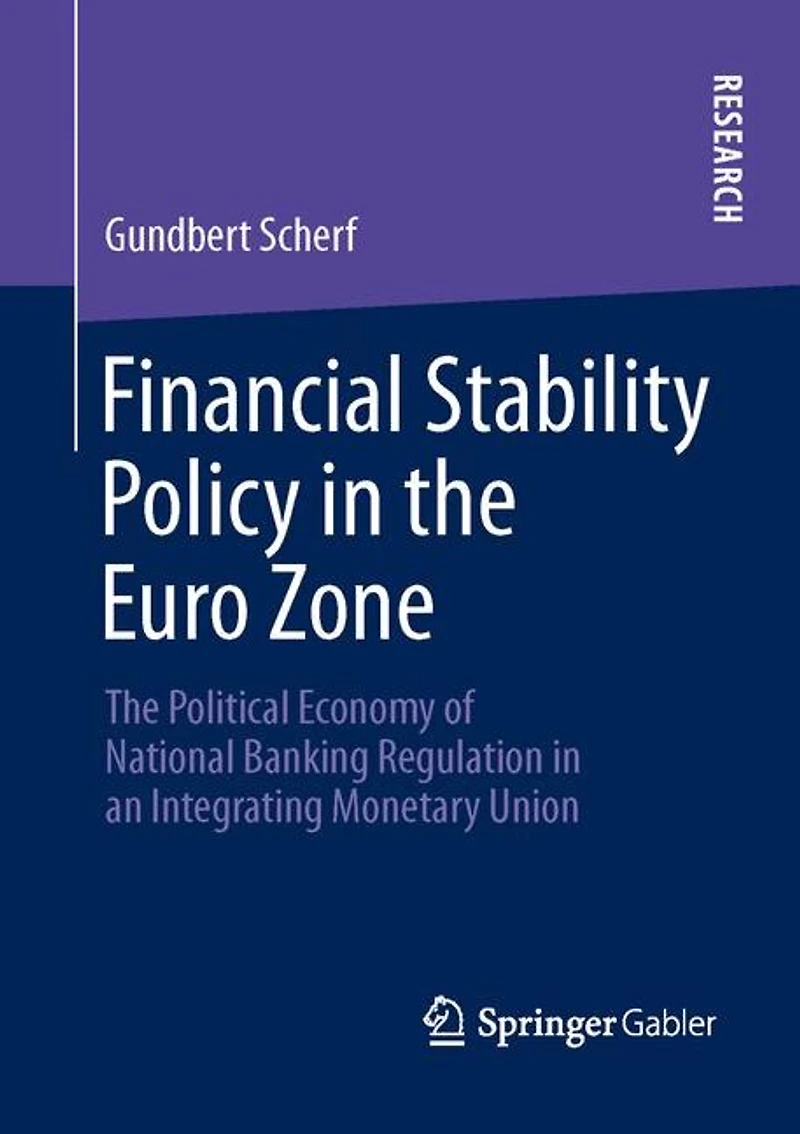 Financial Stability Policy The Euro Zone: Political Economy of National Banking Regulation an Integrating Monetary Union