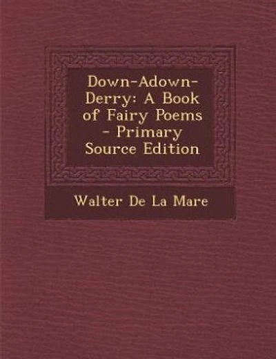 Down-Adown-Derry: A Book of Fairy Poems - Primary Source Edition