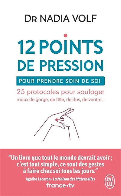 12 points de pression pour prendre soin de soi: 25 protocoles pour soulager maux de gorge, de tête, de dos, de ventre...