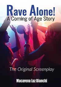 Rave Alone! A Coming Of Age Story: The Original Screenplay