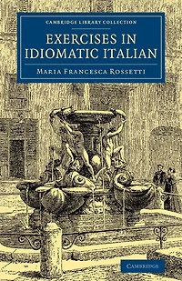 Exercises in Idiomatic Italian: Through Literal Translation from the English