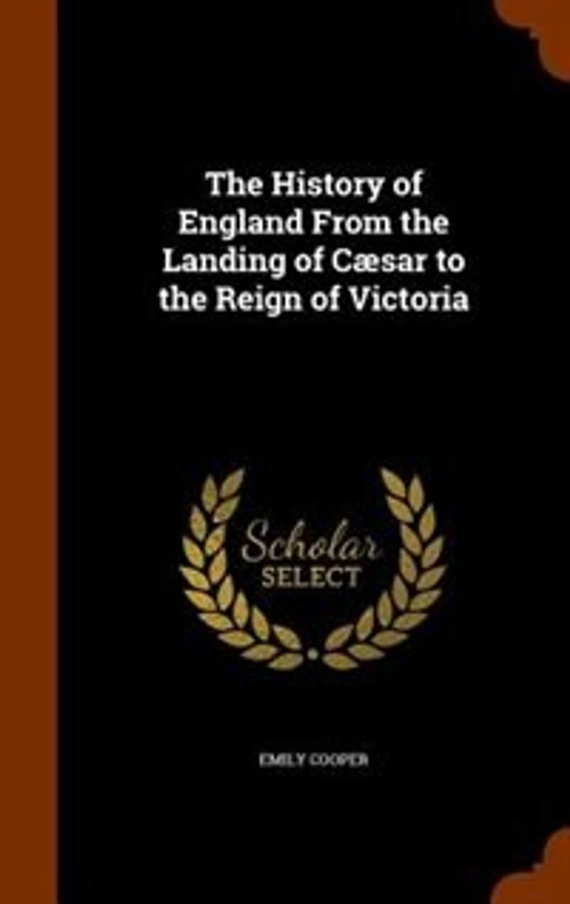 the History of England From Landing Cæsar to Reign Victoria