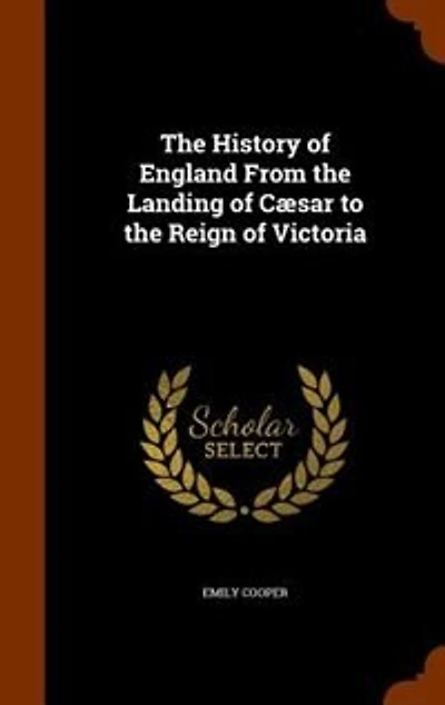 the History of England From Landing Cæsar to Reign Victoria