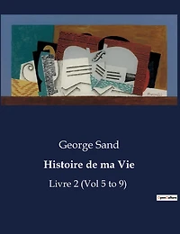 Histoire de ma Vie: Livre 2 (Vol 5 to 9)