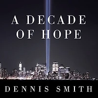 A Decade of Hope Lib/E: Stories Grief and Endurance from 9/11 Families Friends