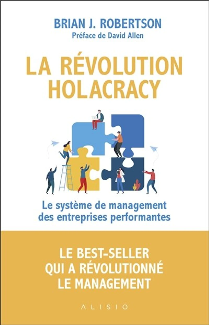 La révolution holacracy: le système de management des entreprises performantes