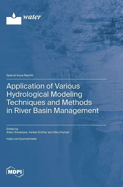 Application of Various Hydrological Modeling Techniques and Methods in River Basin Management